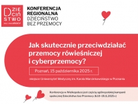 Regionalna Konferencja "Dzieciństwo bez przemocy - Jak skutecznie przeciwdziałać przemocy rówieśniczej i cyberprzemocy?"